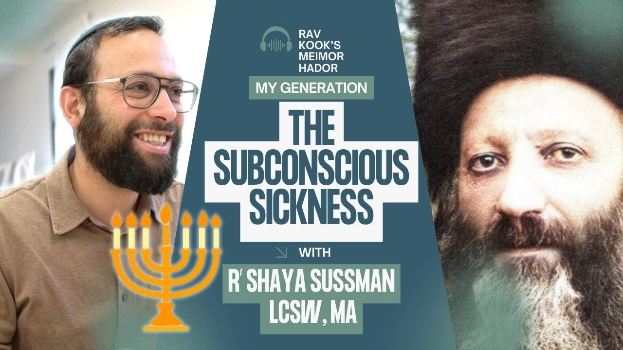 Rav Kook (33): The Subconscious Sickness  | Meimor HaDor – My Generation