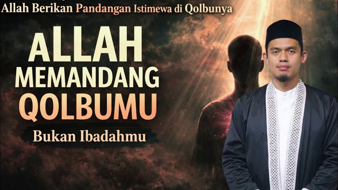 Kajian Makrifatullah: Allah Berikan Pandangan Istimewa di Qolbunya (Banyak yang Tertipu Ibadahnya)