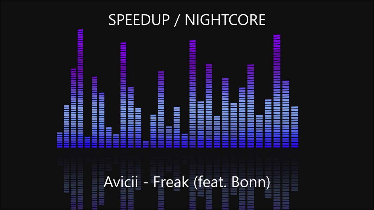 Avicii - Freak (feat. Bonn) [SPEEDUP / NIGHTCORE]