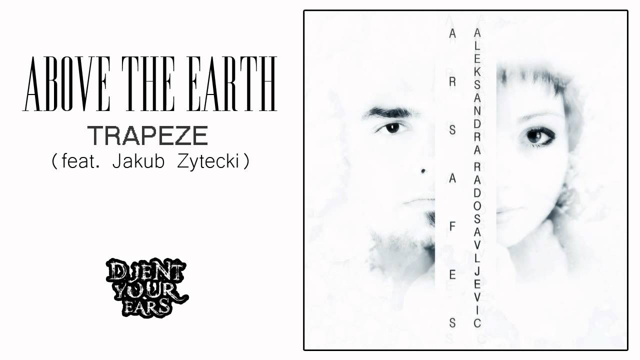 Above The Earth - Trapeze (feat. Jakub Zytecki)