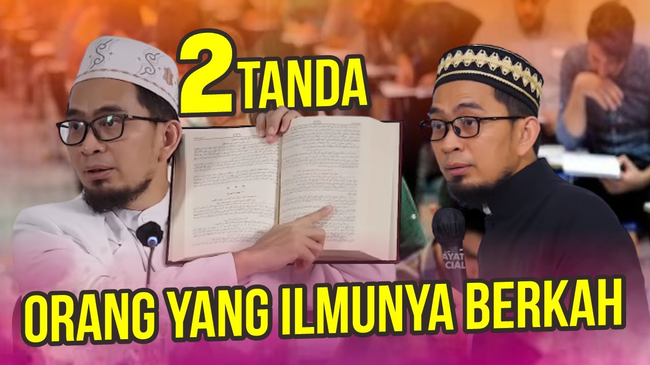 Jangan dulu Bangga! 2 TANDA Ilmu yang Berkah dan Bermanfaat  – Ustadz Adi Hidayat LC MA