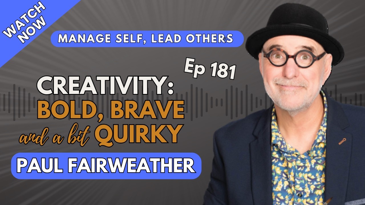 181 Creativity: Bold, Brave and Quirky -- Paul Fairweather