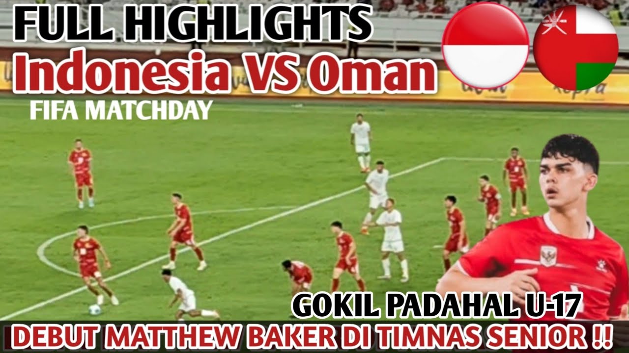 Full Highlights Indonesia VS Oman | Debut Matthew Baker Di Timnas Senior! 