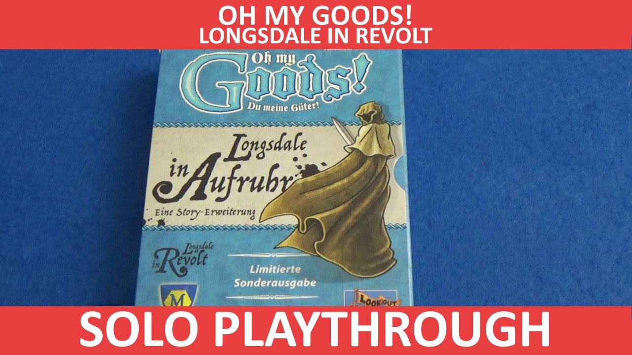 Oh My Goods!: Longsdale In Revolt - Solo Playthrough