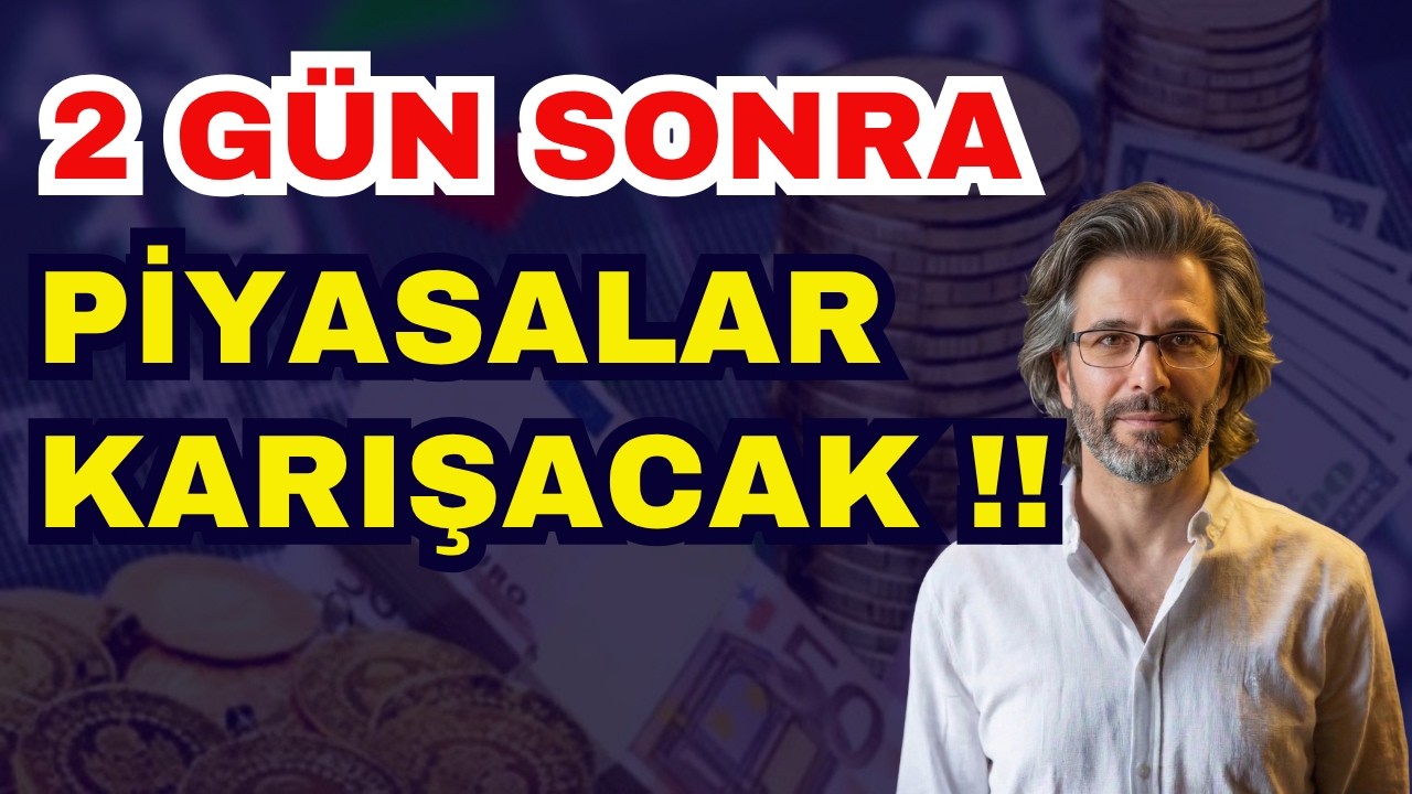 2 G&Uuml;N SONRA PİYASALAR KARIŞACAK!!
