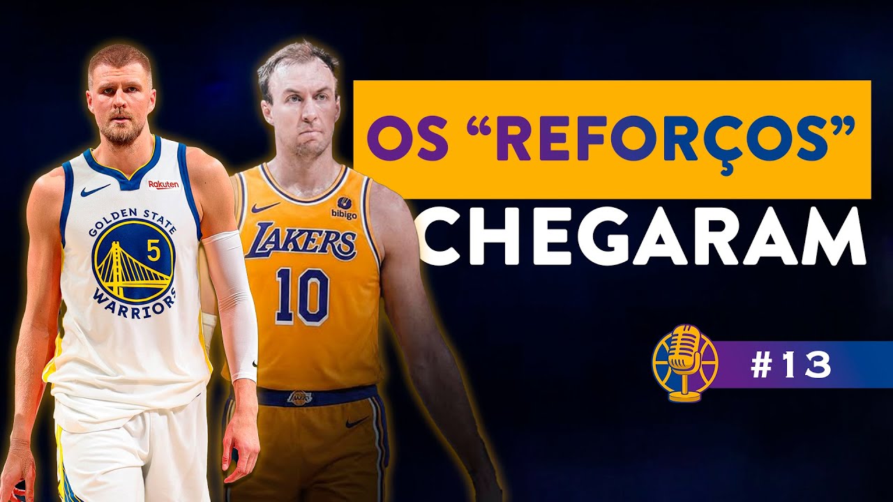PORZINGIS NO WARRIORS, KENNARD NO LAKERS. SERÁ QUE FOI O SUFICIENTE? - PODCAST #13