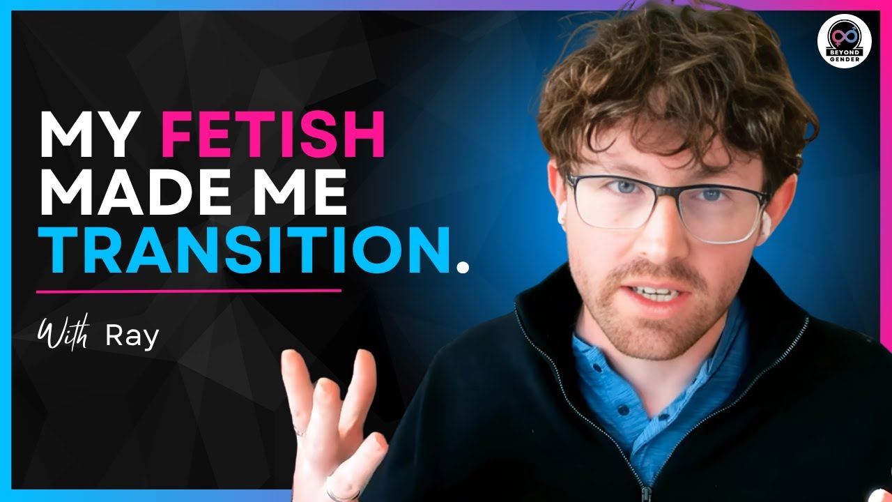 He Transitioned, Regretted It, and Faced the Truth About Autogynephilia - Ray (#9)
