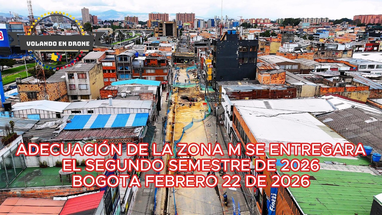 ZONA M SE ENTREGARA EL SEGUNDO SEMESTRE DE 2026   BO GOTA FEBRERO 22 DE 2026