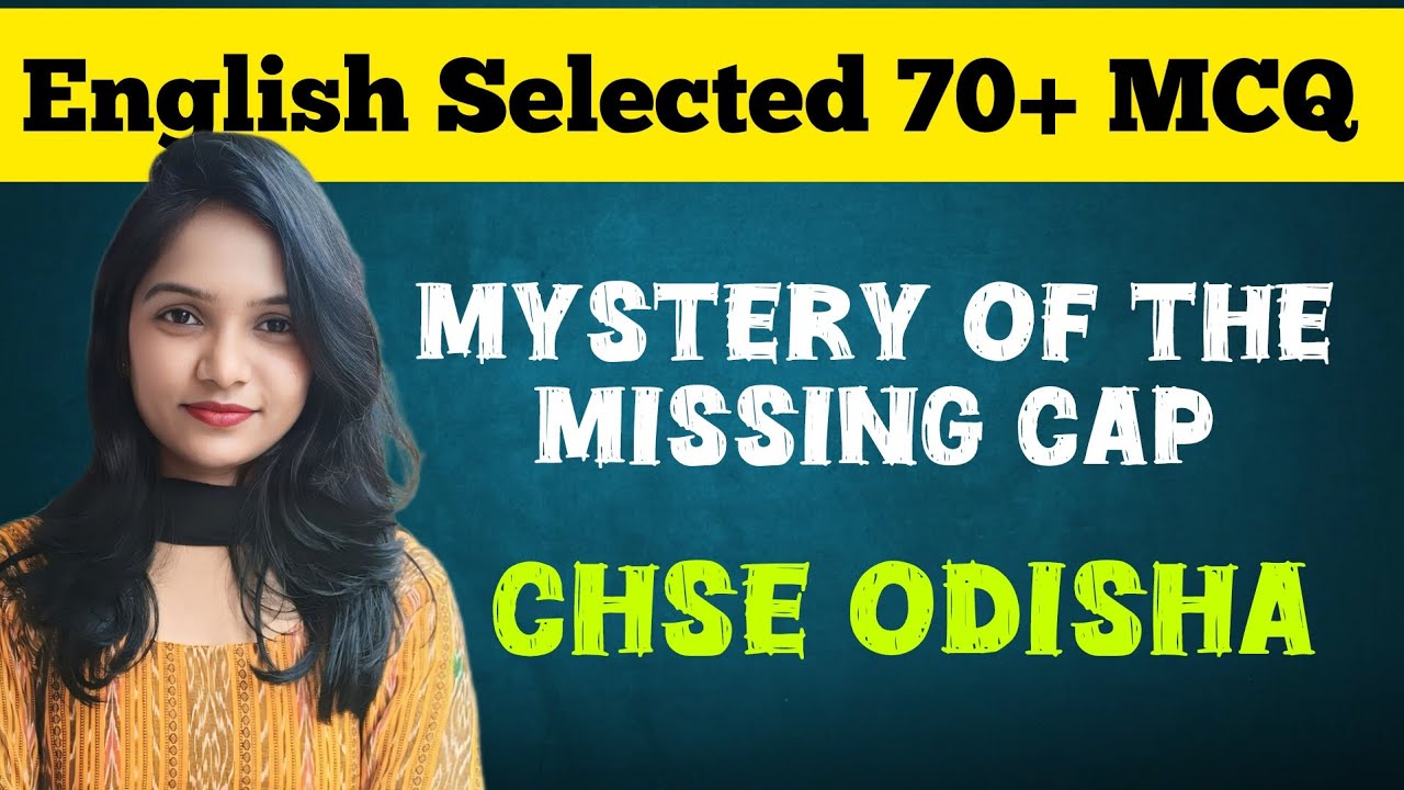 mystery of the missing cap mcq / +2 arts, science, commerce / #chseodisha #boardexam2025 #mcq2025