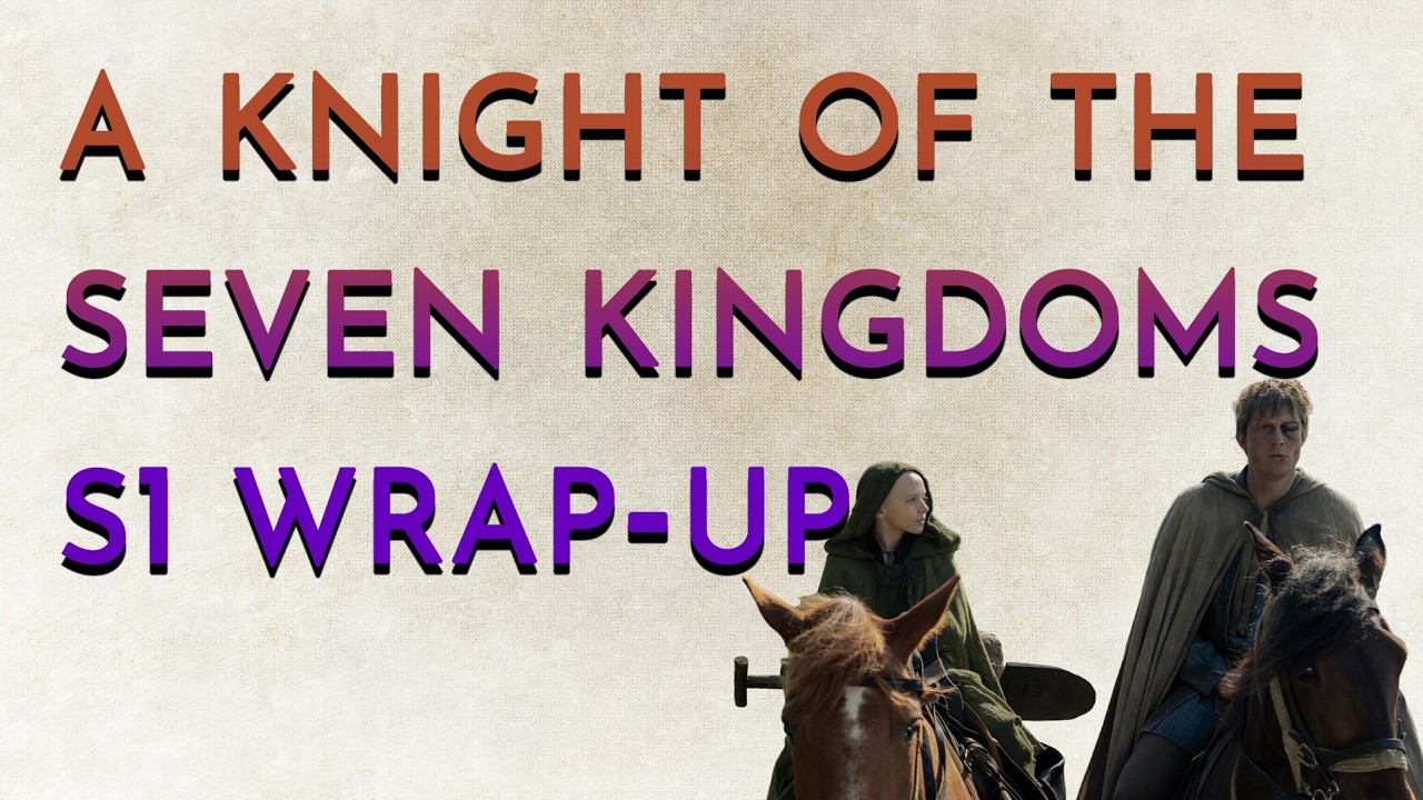 A Knight of the Seven Kingdoms Season 1 Wrap-Up