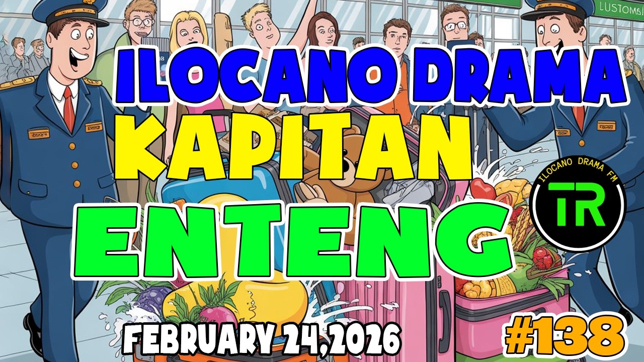 KAPITAN ENTENG ILocano Drama 2026 #138 | February 24.2026 - #KapitanEnteng
