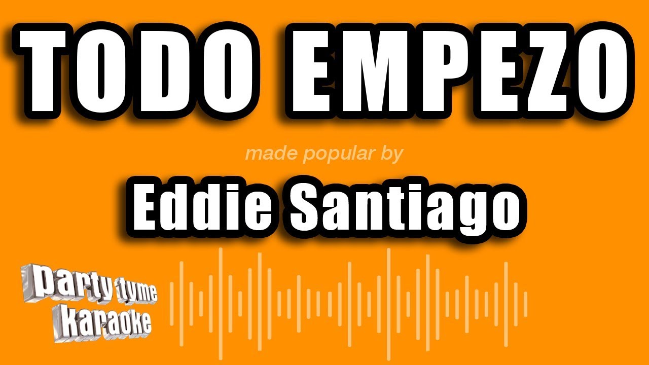 Eddie Santiago - Todo Empezo (Versión Karaoke)