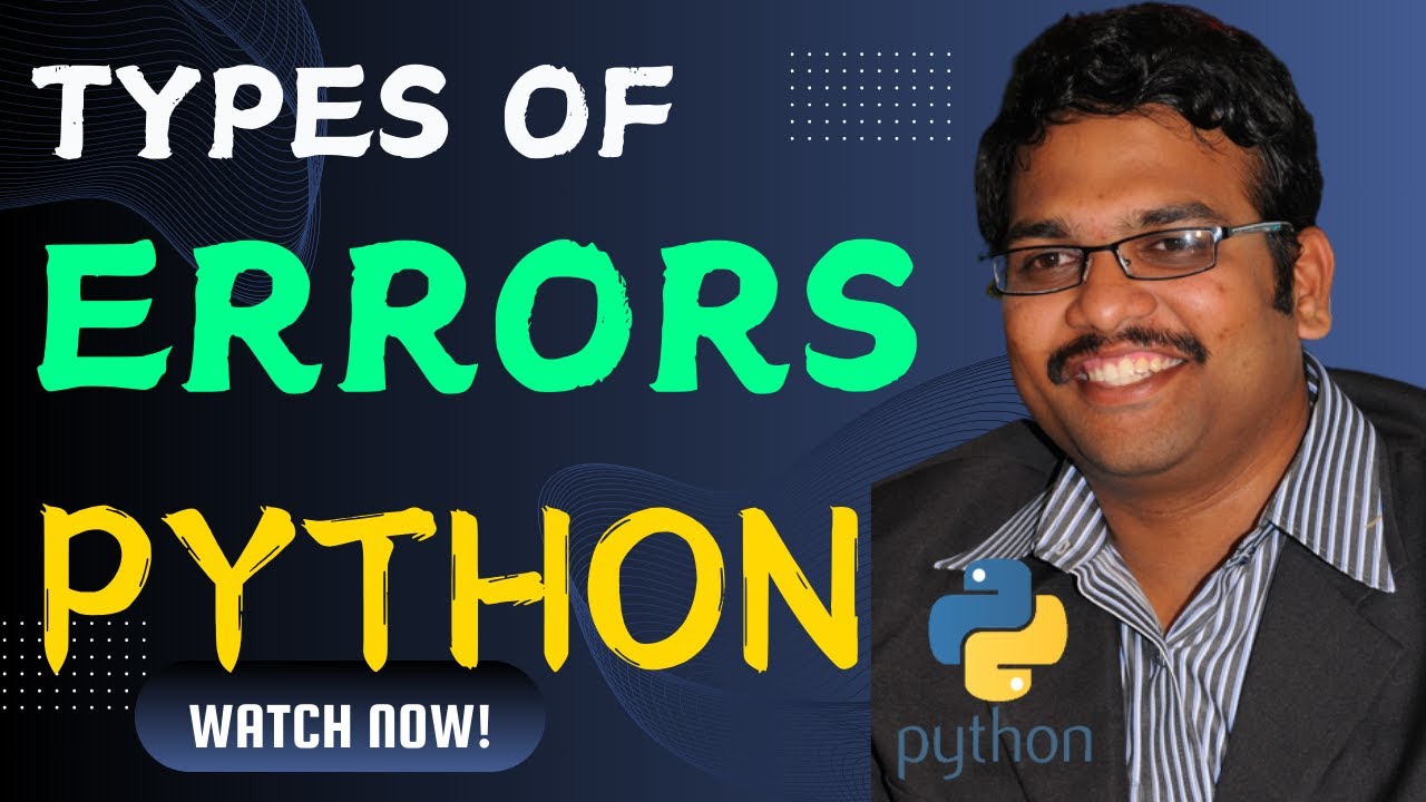 TYPES OF ERRORS IN PYTHON || ERRORS IN PYTHON || PYTHON PROGRAMMING