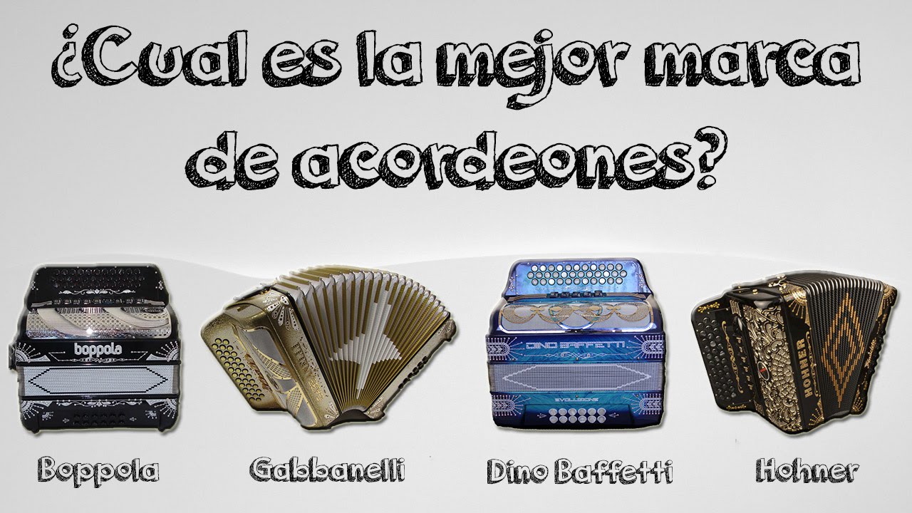¿Cuál es la mejor marca de acordeones? Gabbanelli - Hohner - Boppola - Dino Baffetti