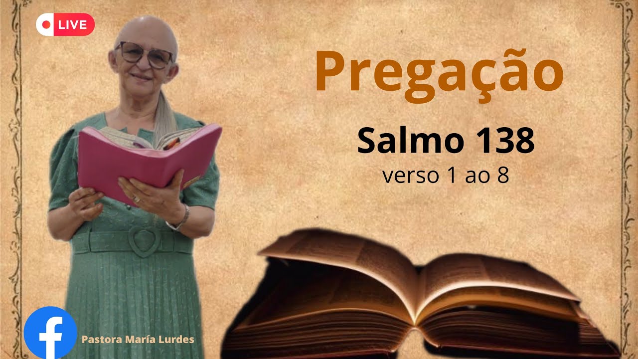 Pregação: Salmo 138; verso 1 ao 8