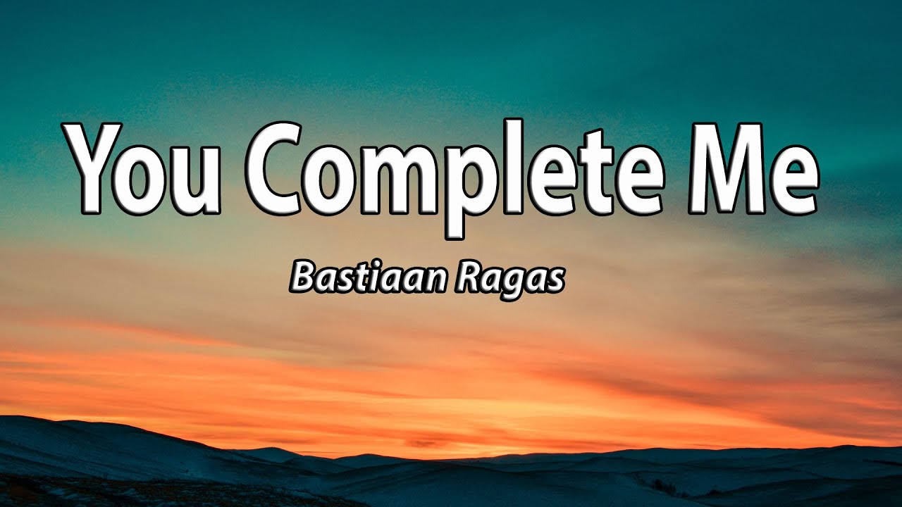 Bastiaan Ragas - You Complete Me (Lyrics)