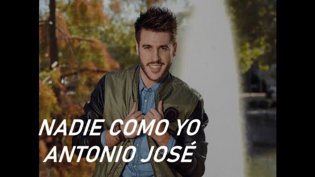 Nadie como yo letra Antonio José
