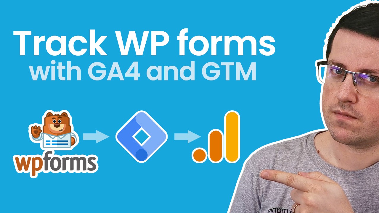 Track WP Forms with Google Analytics 4 (GA4) and Google Tag Manager (GTM)