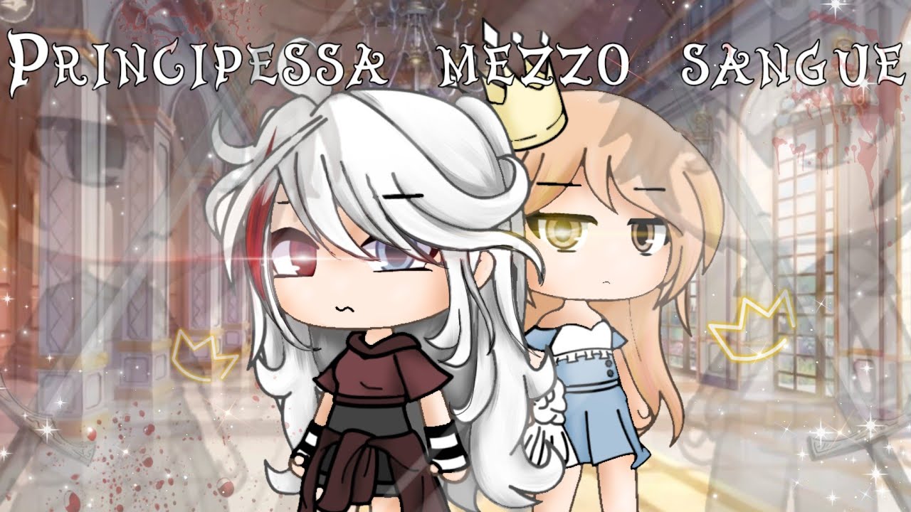 👑❤Principessa mezzo sangue❤👑|GLMM|Gacha life ita|gacha life|love/fantasy/vampire story|gacha series|