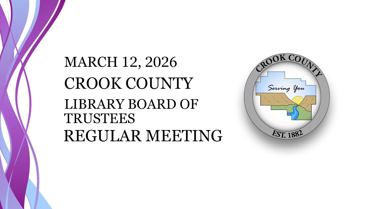 Crook County Library Board of Trustees Regular Meeting, March 13, 2026