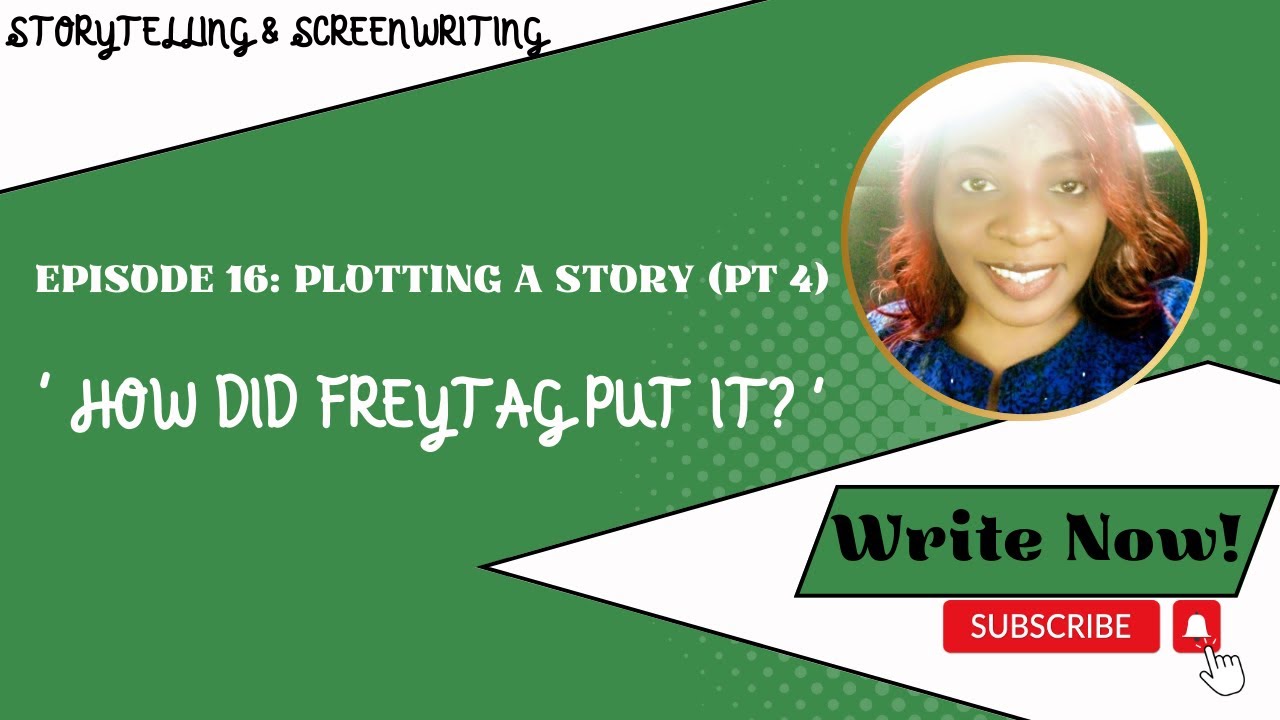 (EPISODE 16: Plotting a Story PT 4)   ' How Did Freytag Put It? '