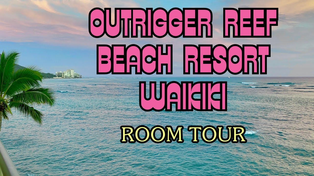 OUTRIGGER REEF Waikiki Beach Resort Ocean Front ROOM TOUR Waikiki Oahu Ocean Views Diamond Head