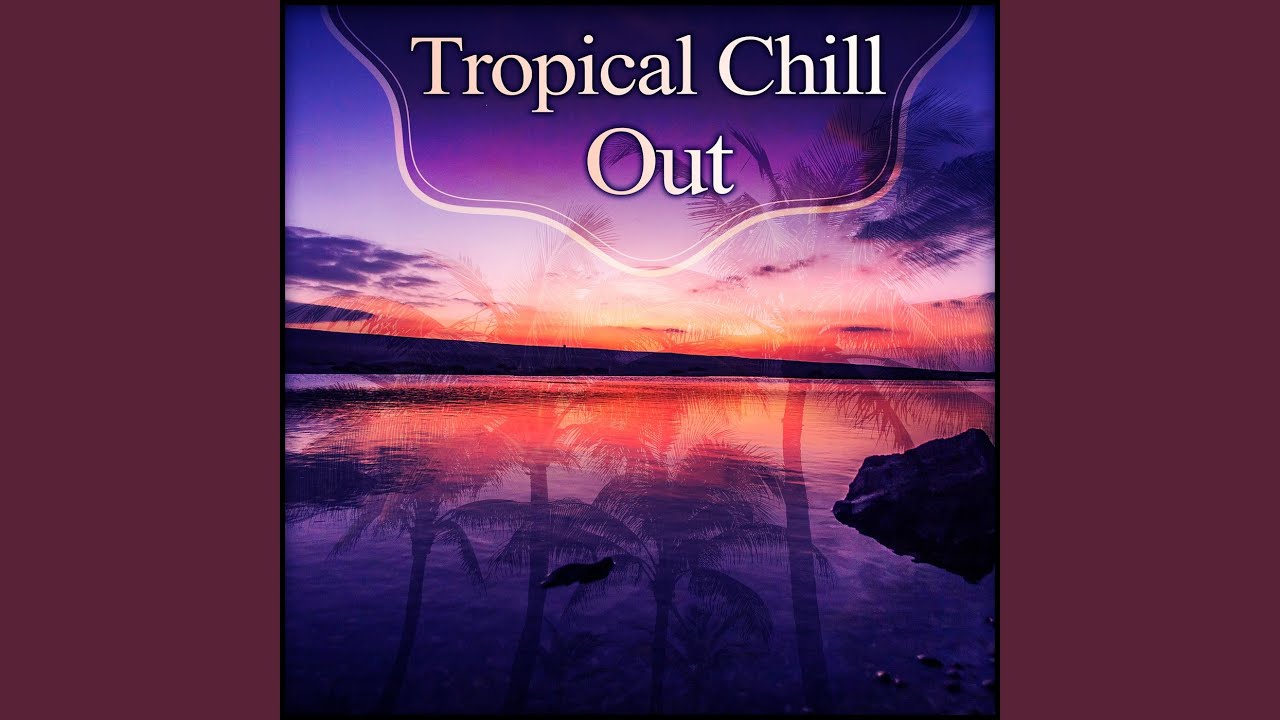 Tropical Chill Out