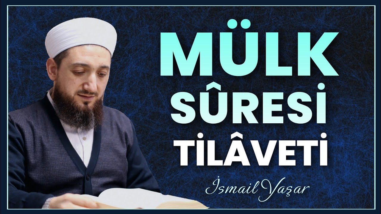 Mülk Sûresi Dinle! | İsmail YAŞAR