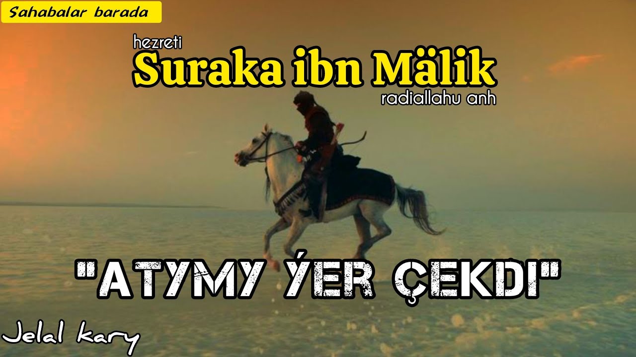 Jelal kary - sahaba Hz. Suraka ibn Mälik barada