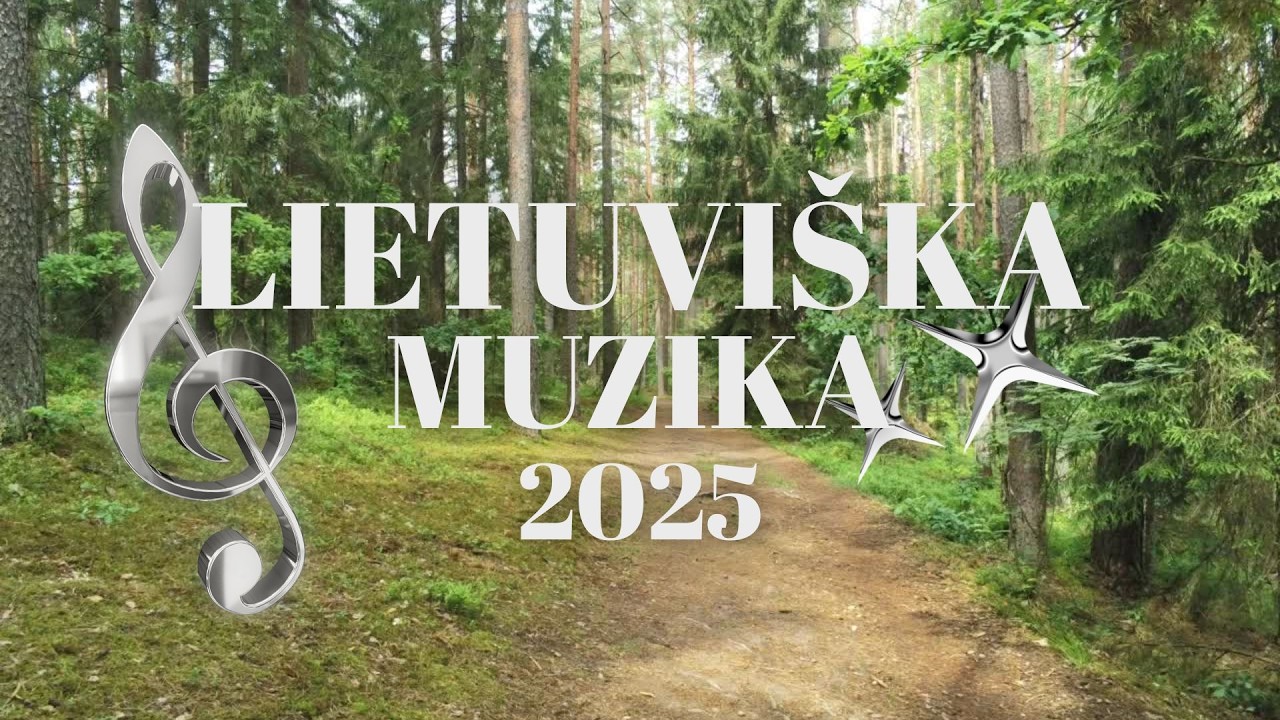LIETUVIŠKA MUZIKA 2025 | DAINŲ RINKINYS