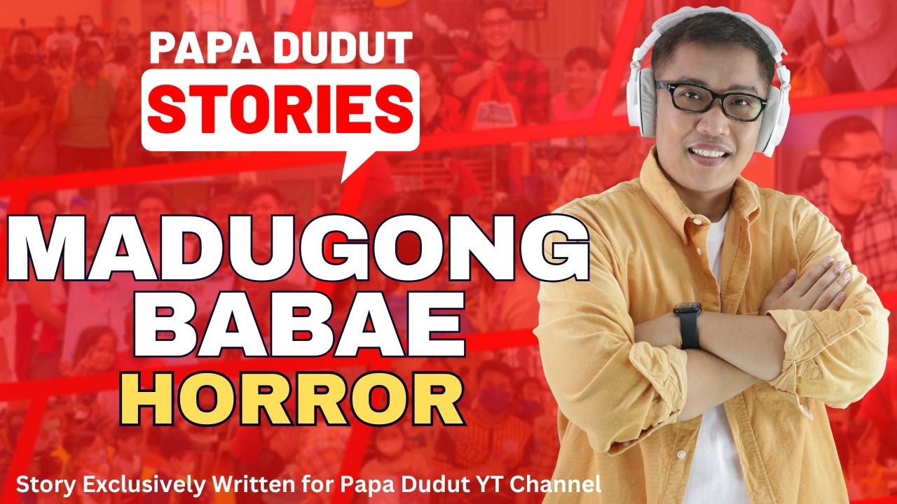 MADUGONG BABAE | CELESTE | PAPA DUDUT HORROR
