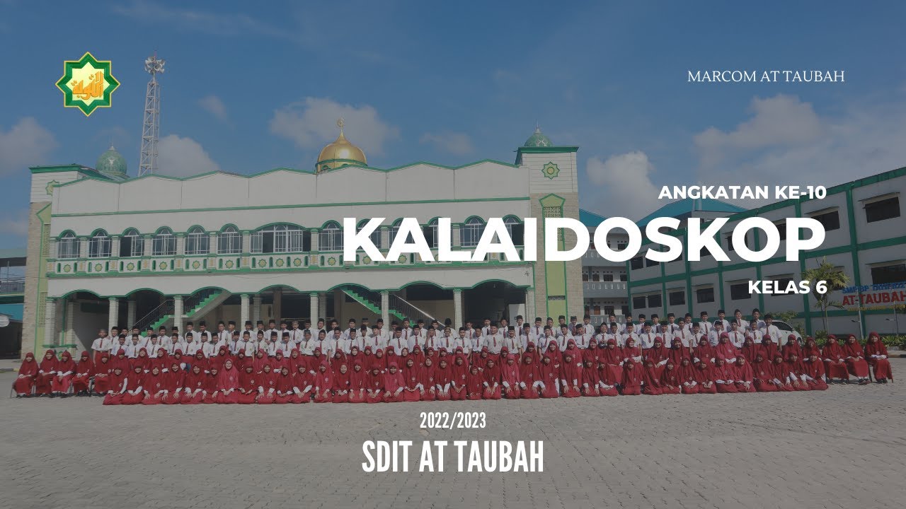 KALAIDOSKOP KELAS 6 ANGKATAN KE-10 SDIT AT TAUBAH