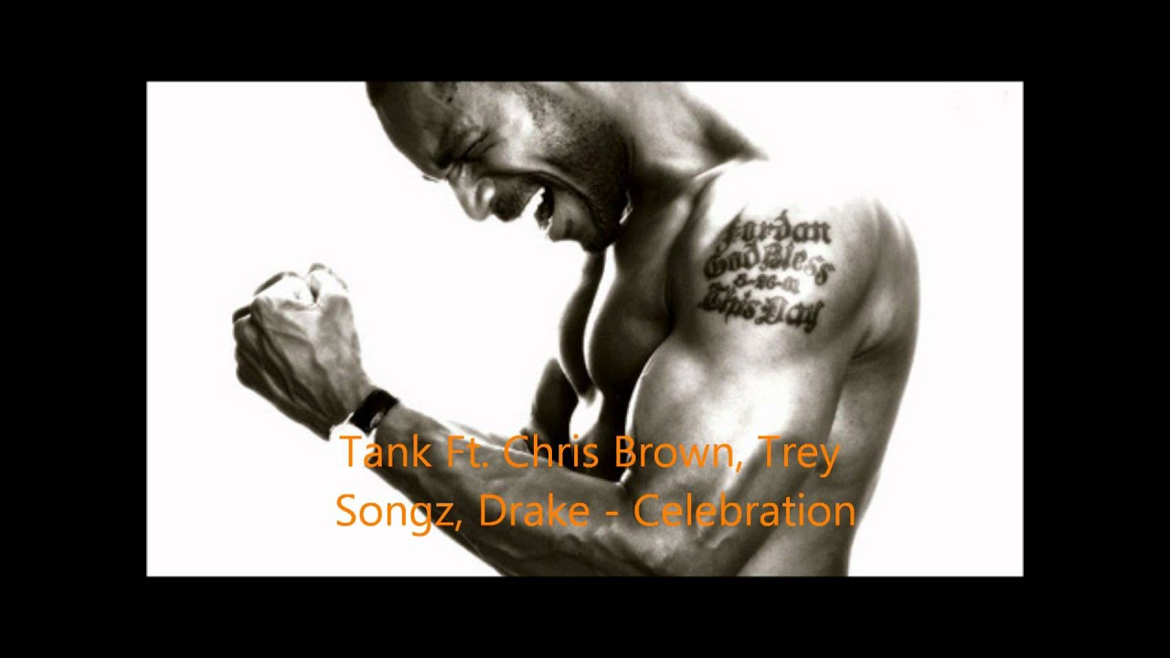 Tank Ft. Drake, Chris Brown, Trey Songz - Celebration (Remix)