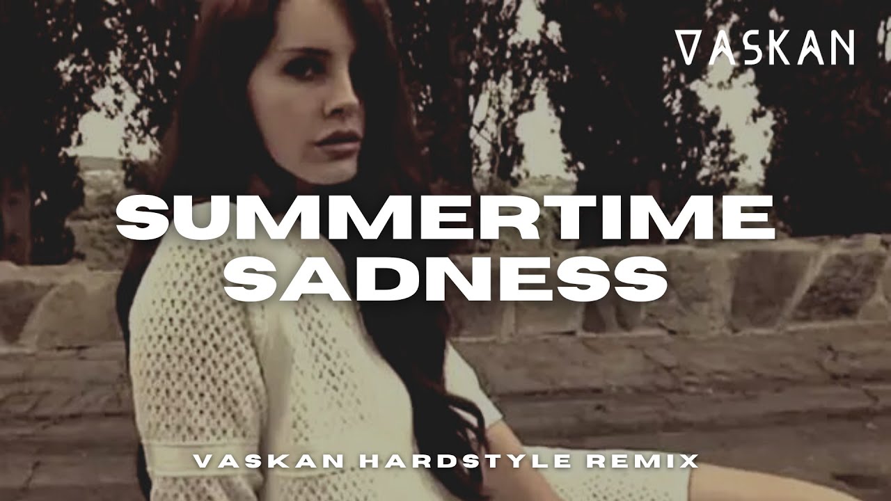 Lana Del Rey - Summertime Sadness (Vaskan Hardstyle Remix)