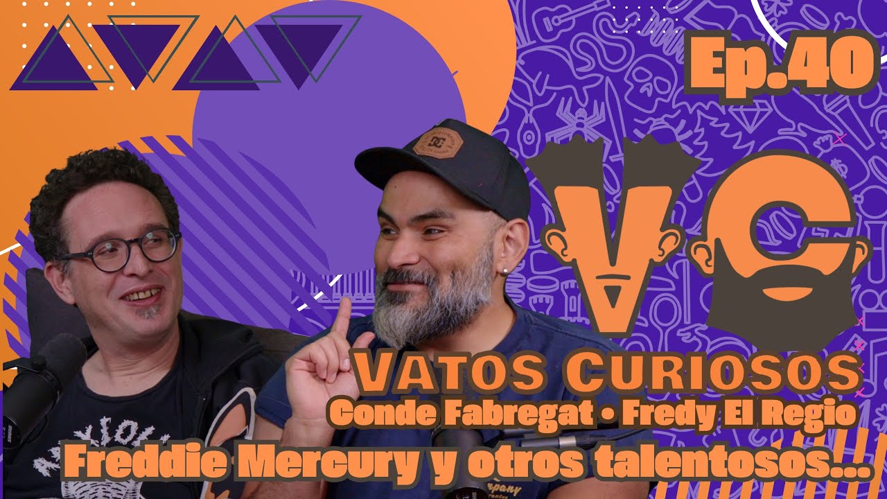 Vatos Curiosos Ep.40 | Freddie Mercury.... y otros talentosos. 