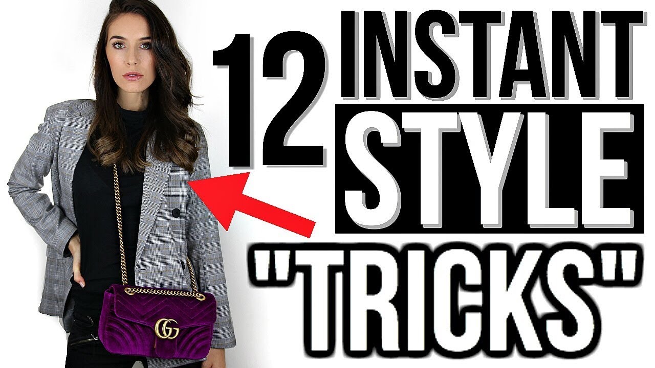 12 INSTANT TRICKS TO LOOK MORE STYLISH!