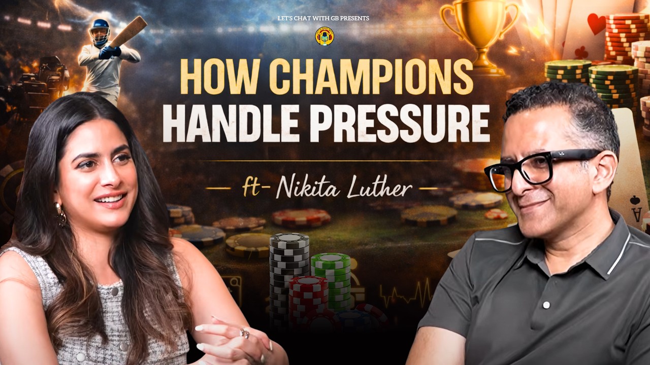Mastering Pressure : The Mindset Of Champions With Nikita Luther | Let's Chat With GB | EP-24
