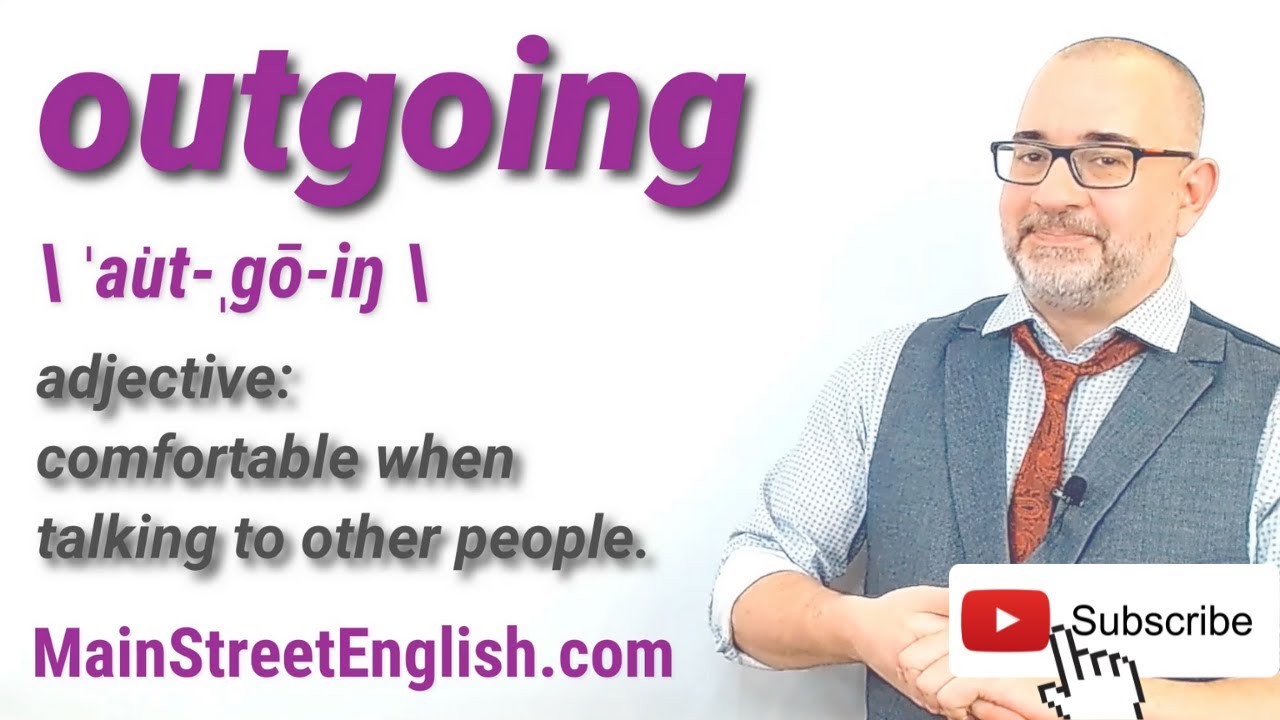 English Vocabulary Builder: OUTGOING - adjective (Pronunciation & Usage)