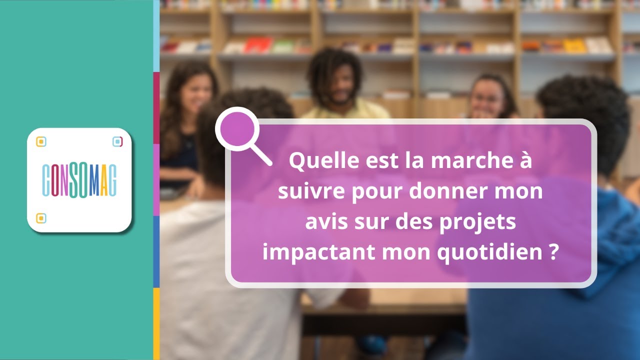 Quelle est la marche à suivre pour donner mon avis sur des projets impactant mon quotidien ?