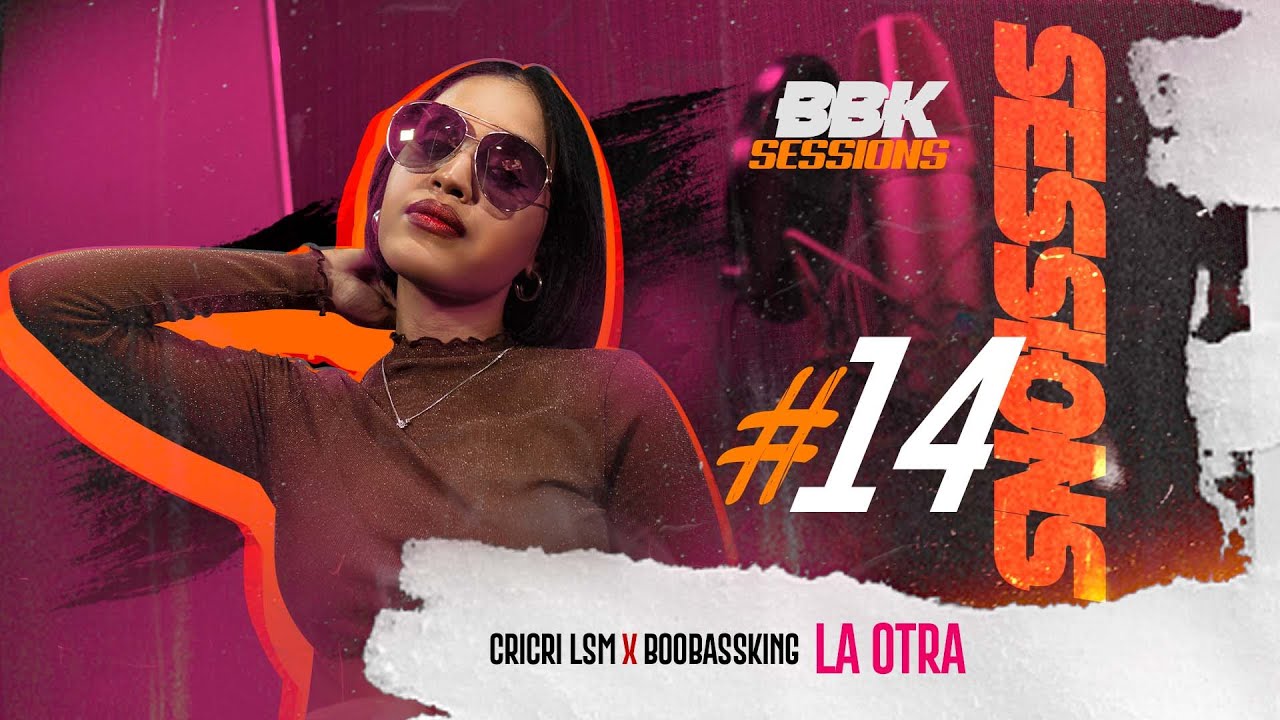 CriCri LSM x BooBassKing - La Otra [ #BBKSESSIONS #14 ]