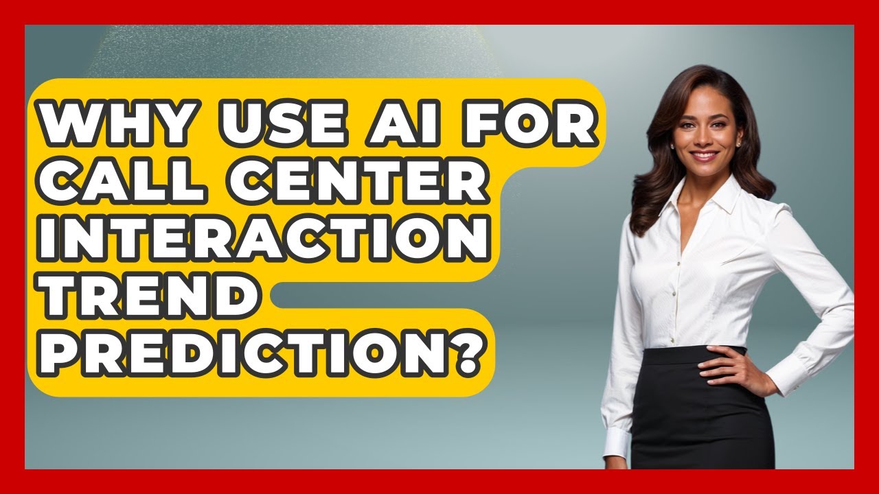 Why Use AI For Call Center Interaction Trend Prediction? - Call Center Pro Strategies