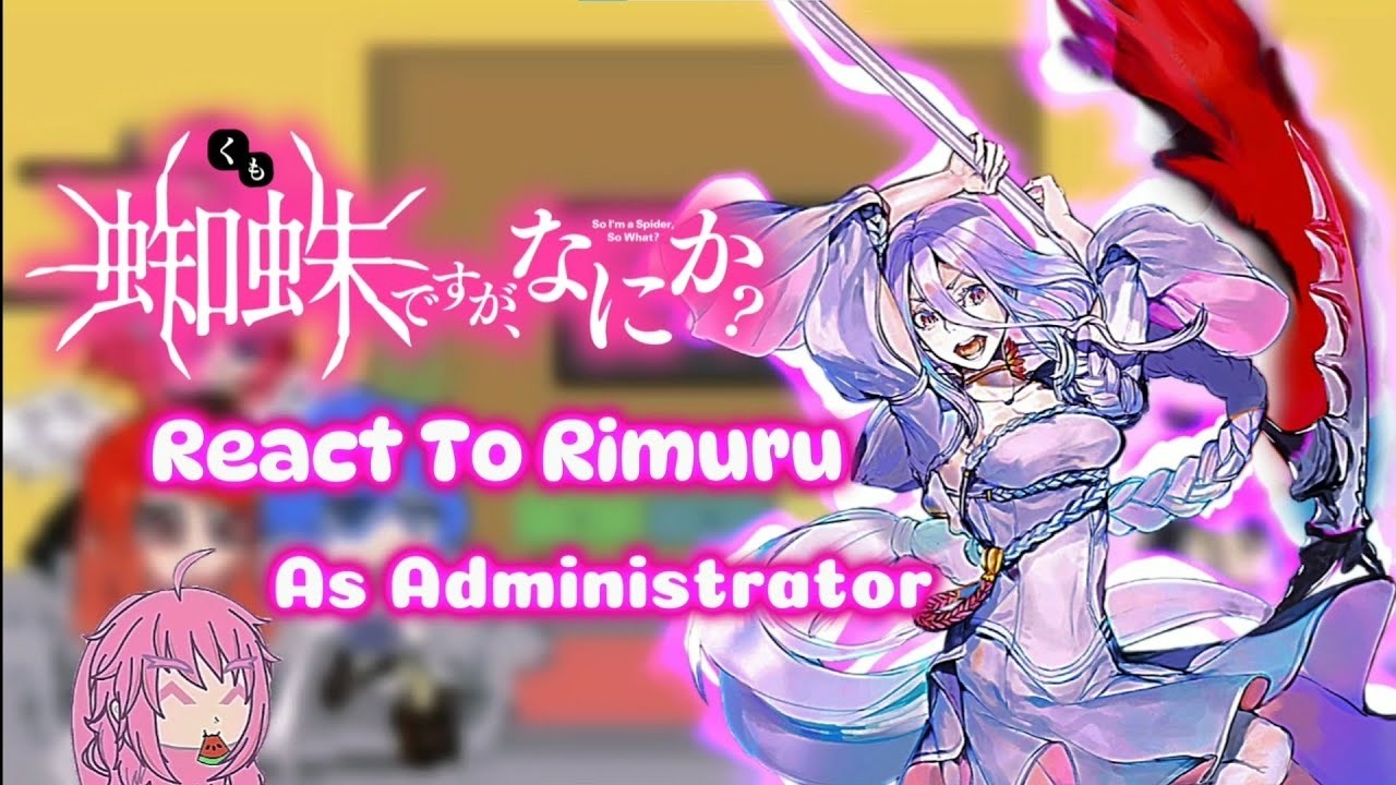 So I'm a Spider So what React To Rimuru As An Administrator l Gacha React l [AU] FULL PART