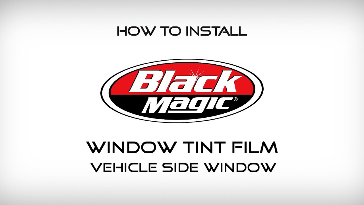 How to Install Black Magic Window Tint Film on Vehicle Side Windows