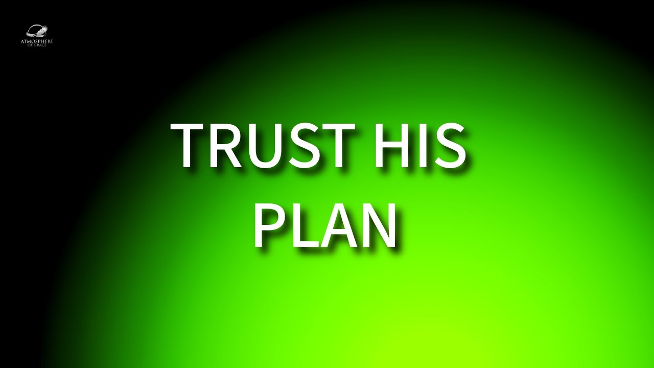 Trusting God&rsquo;s Plan When Life Doesn&rsquo;t Make Sense
