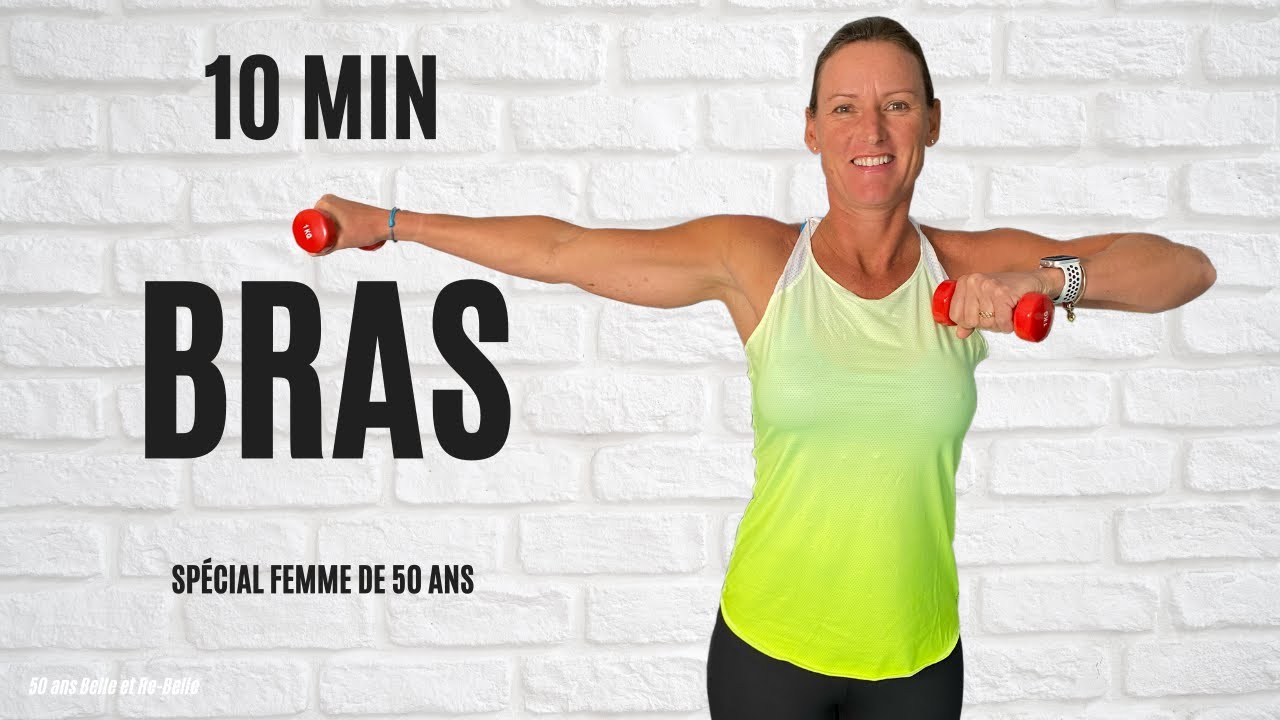 50 ans Belle et Re Belle : 10 mn BRAS (AVEC OU SANS POIDS)
