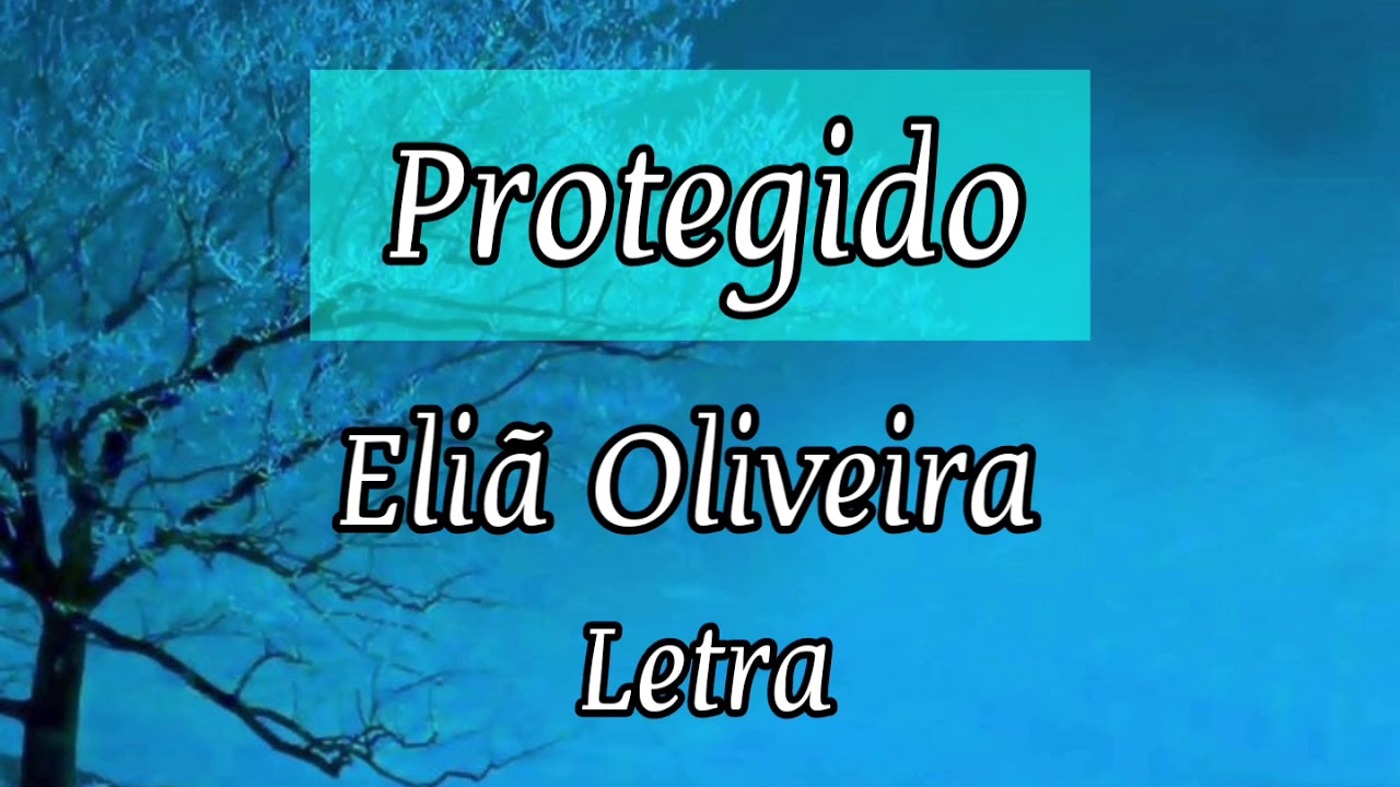 Protegido - Eli&atilde; Oliveira (Voz e Legendado)