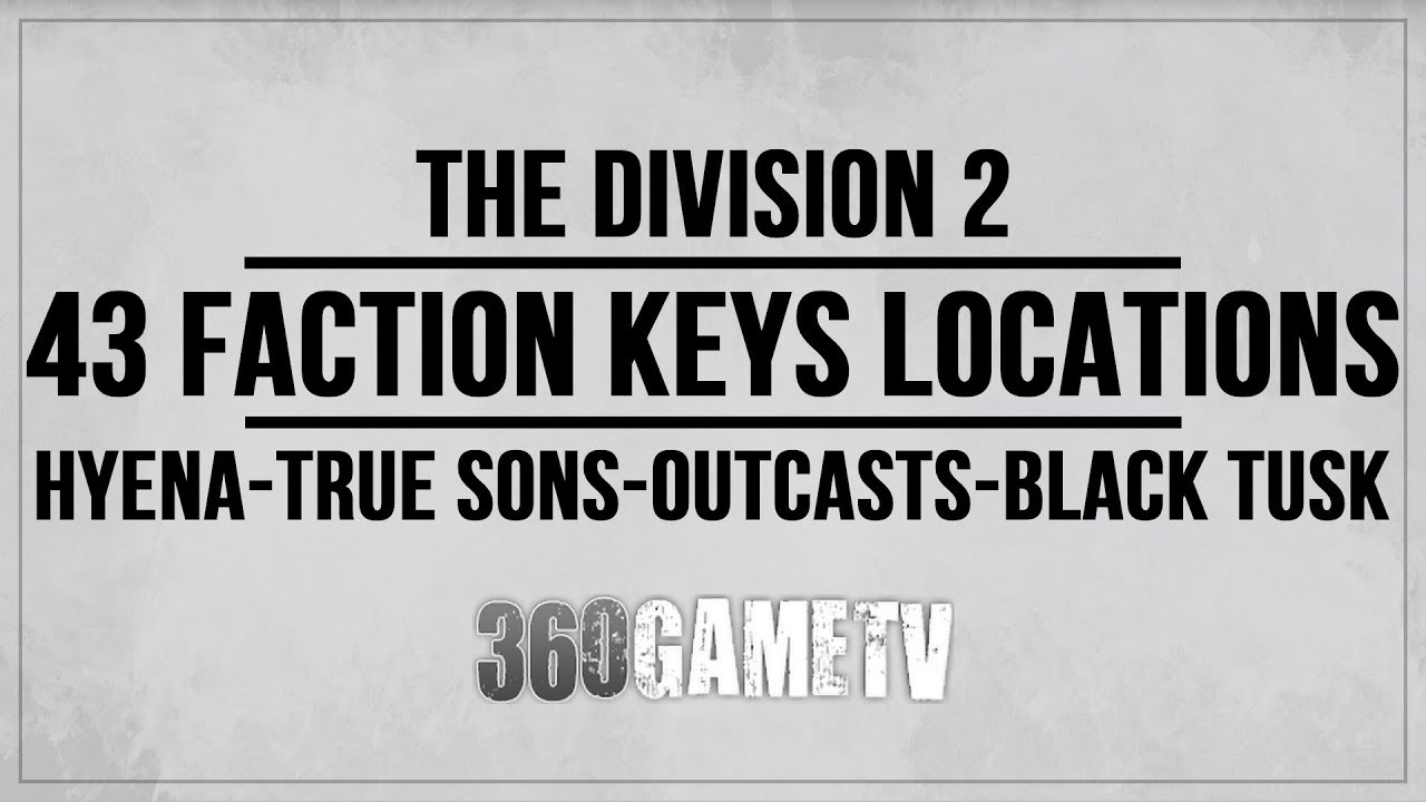 The Division 2 43 Faction Keys Locations (Hyena-True Sons-Outcasts-Black Tusk Key Locations Guide)