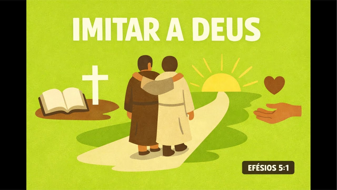 PARTE 4 - IMITADORES DE DEUS