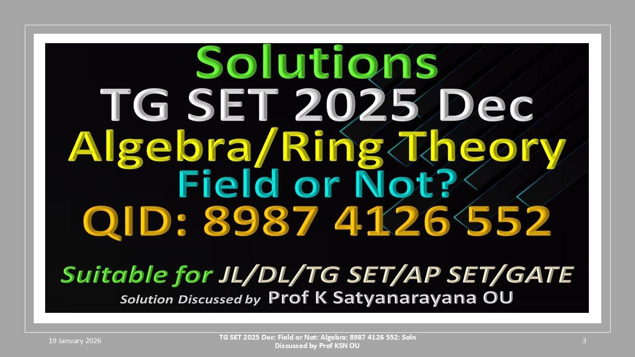TG SET 2025 Dec | Field or Not | Algebra | QID: 8987 4126 552 | Soln Discussed by Prof KSN OU