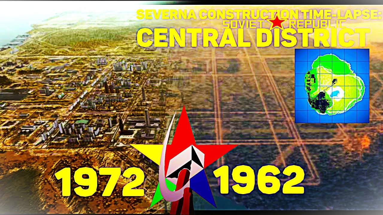 Building the Heart of Severna: Central District Construction Timelapse (1963-1965ish)